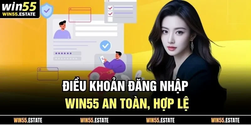 Điều khoản đăng nhập Win55 an toàn, hợp lệ