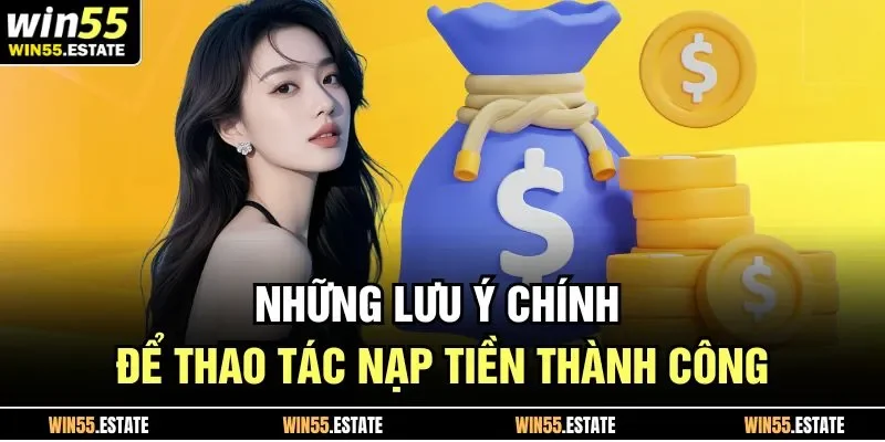 Những lưu ý chính để thao tác nạp tiền thành công