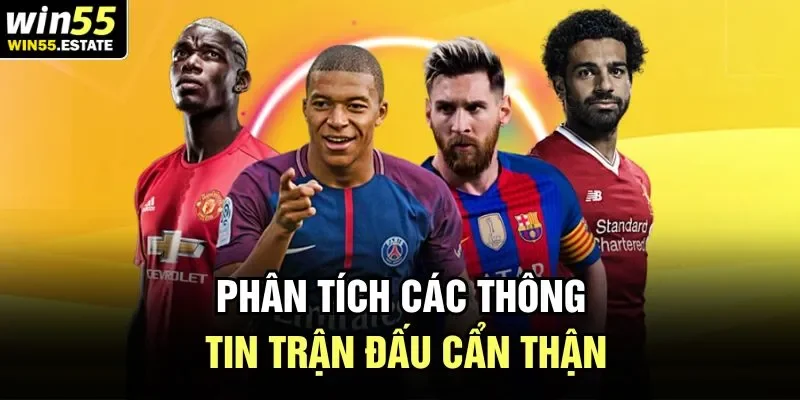 Phân tích các thông tin trận đấu cẩn thận