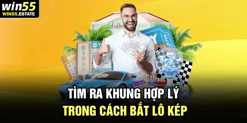 Tìm ra khung hợp lý trong cách bắt lô kép